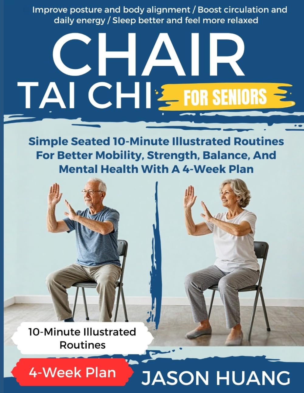 Chair Tai Chi For Seniors: Simple Seated 10-Minute Illustrated Routines for Better Mobility, Strength, Balance, and Mental Health with a 4-Week Plan (Tai Chi Workout Series)
