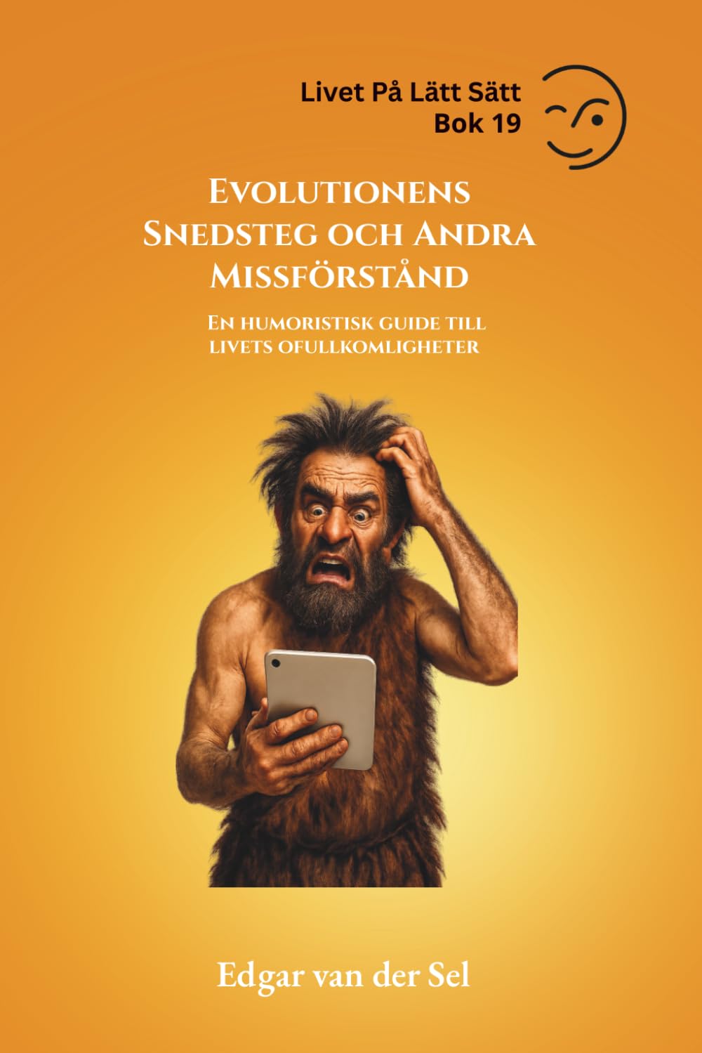 Evolutionens Snedsteg och Andra Missförstånd: En humoristisk guide till livets ofullkomligheter
