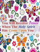 Acts 1:8 You Will Receive Power When The Holy Spirit Has Come Upon You: Bible Verse Quote Cover Composition Large Christian Gift Journal Notebook To ... & Kids, Paperback 1976292107 Book Cover
