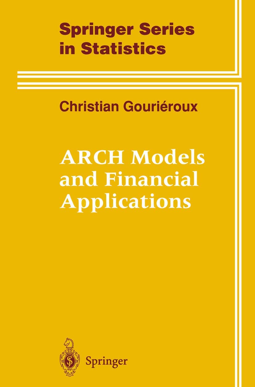 ARCH Models and Financial Applications (Springer Series in Statistics)