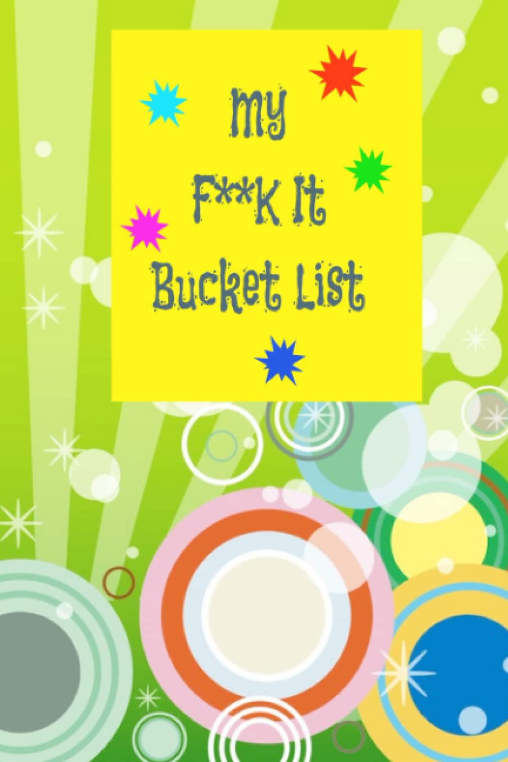 My F**k It Bucket List