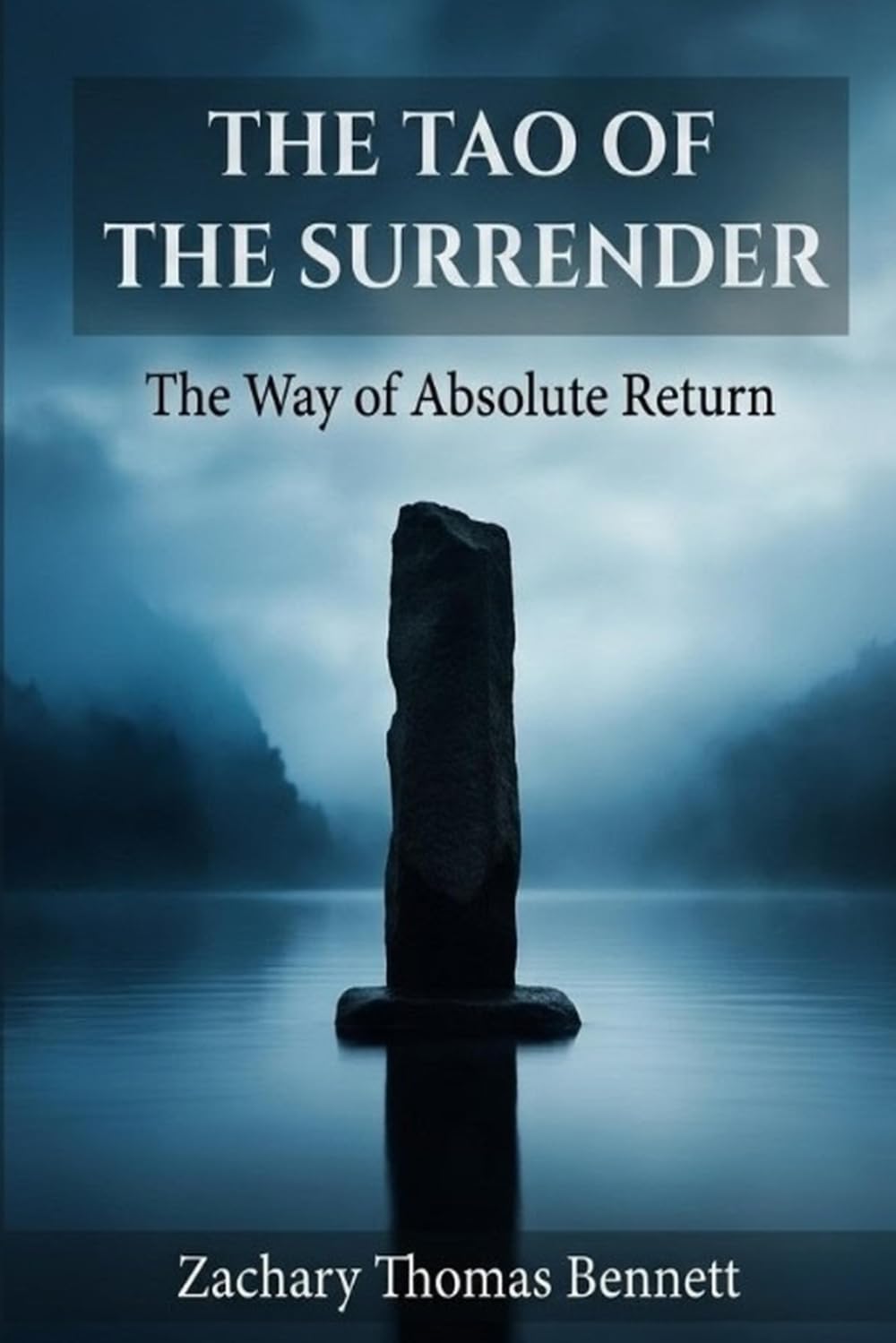 The Tao of the Surrender: The Way of Absolute Return, Eighty-One Verses for the Reclaiming of Identity