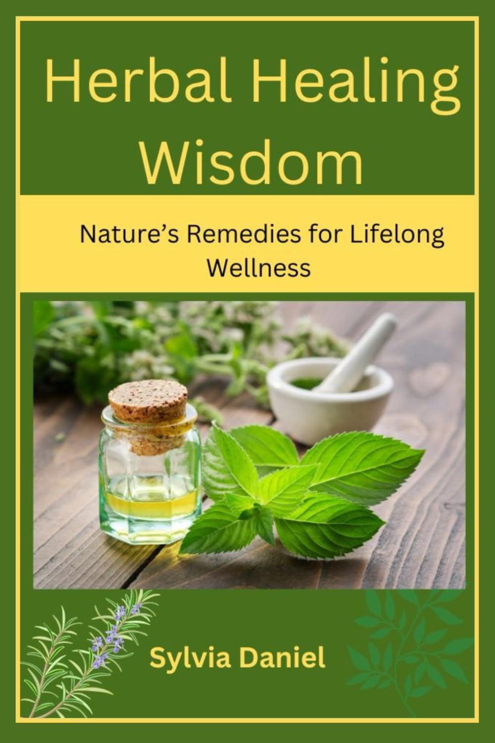Herbal Healing Wisdom: Nature’s Remedies for Lifelong Wellness
