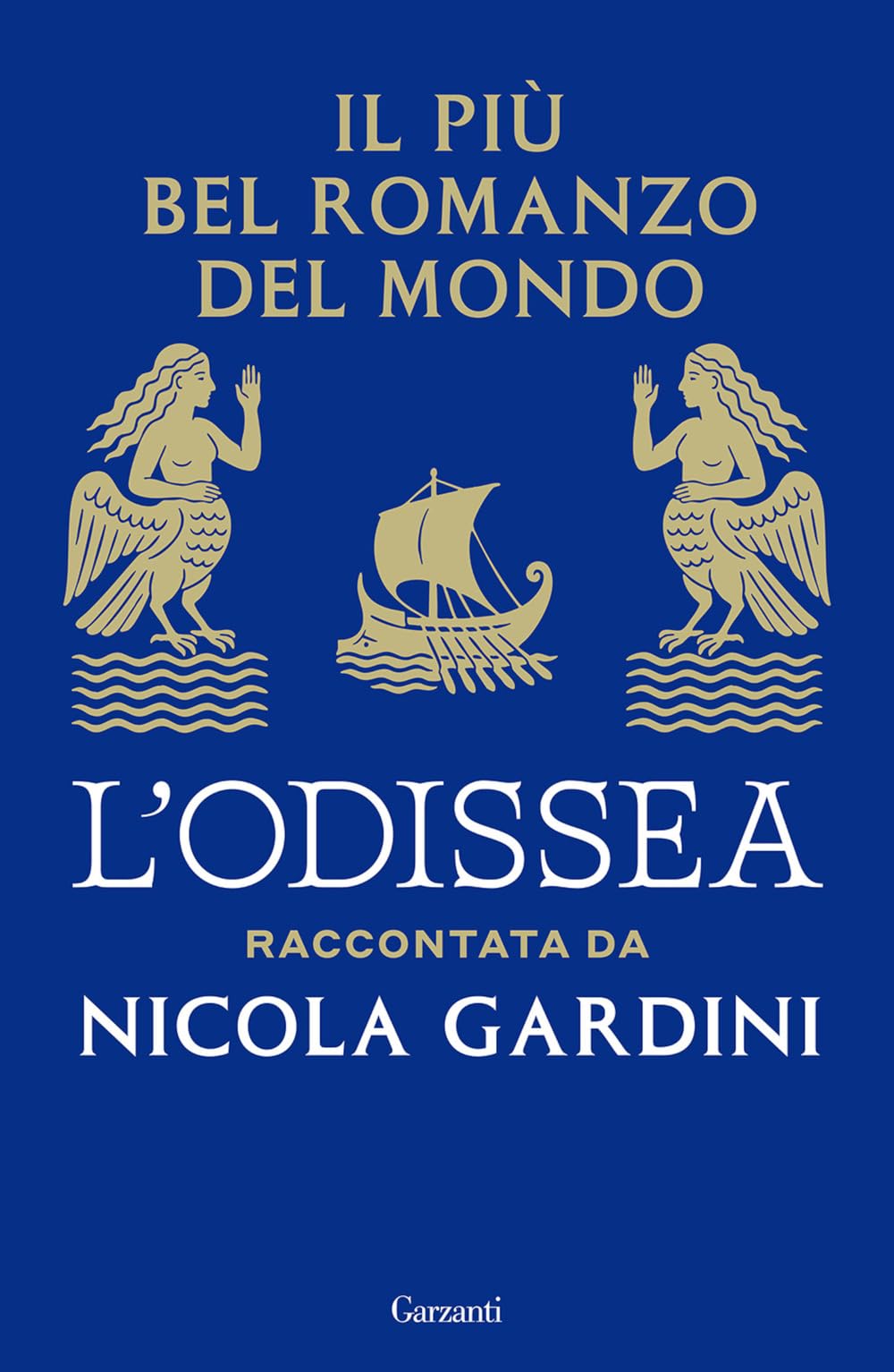 Il più bel romanzo del mondo. L'Odissea raccontata da Nicola Gardini (Saggi)