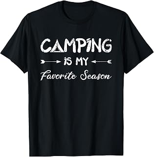 Camping Is My Favorite Season Women Funny Outdoor Glambing T-Shirt
