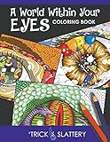 A World Within Your Eyes Coloring Book: Creative Patterned Eyes and Reflections Adult Coloring Book A World Within Your Eyes Coloring Book: Creative Patterned Eyes and Reflections Adult Coloring Book