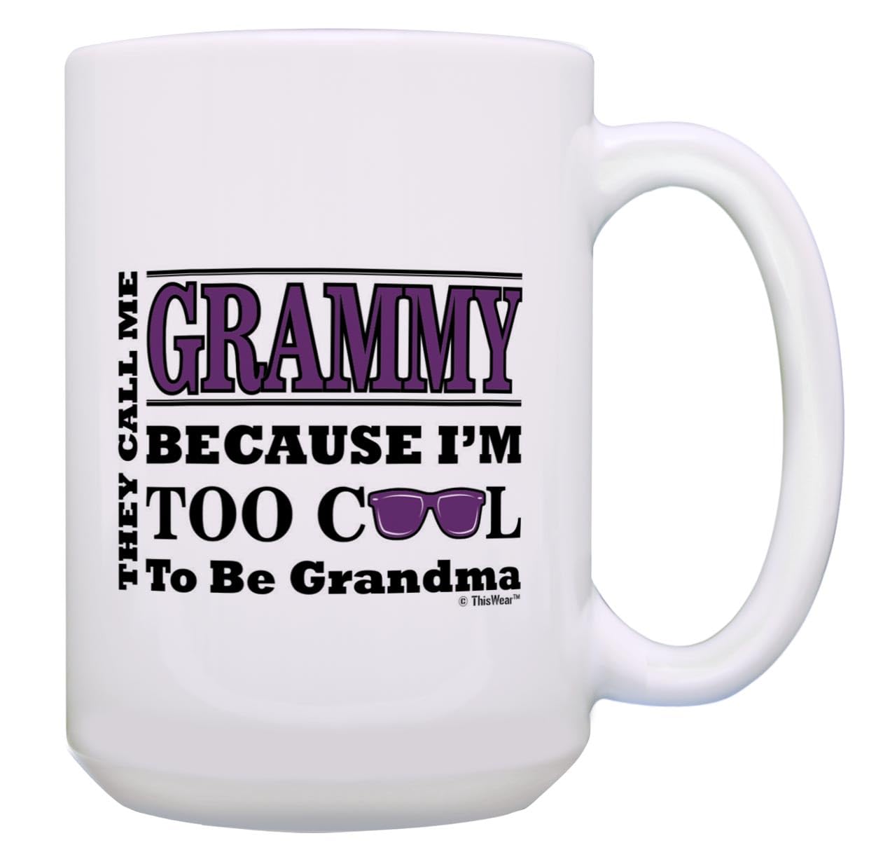 ThisWear Grammy Grandma Gift Call Me Grammy Because I'm Too Cool to Be Grandma 15oz Ceramic Coffee Mug with Handle White