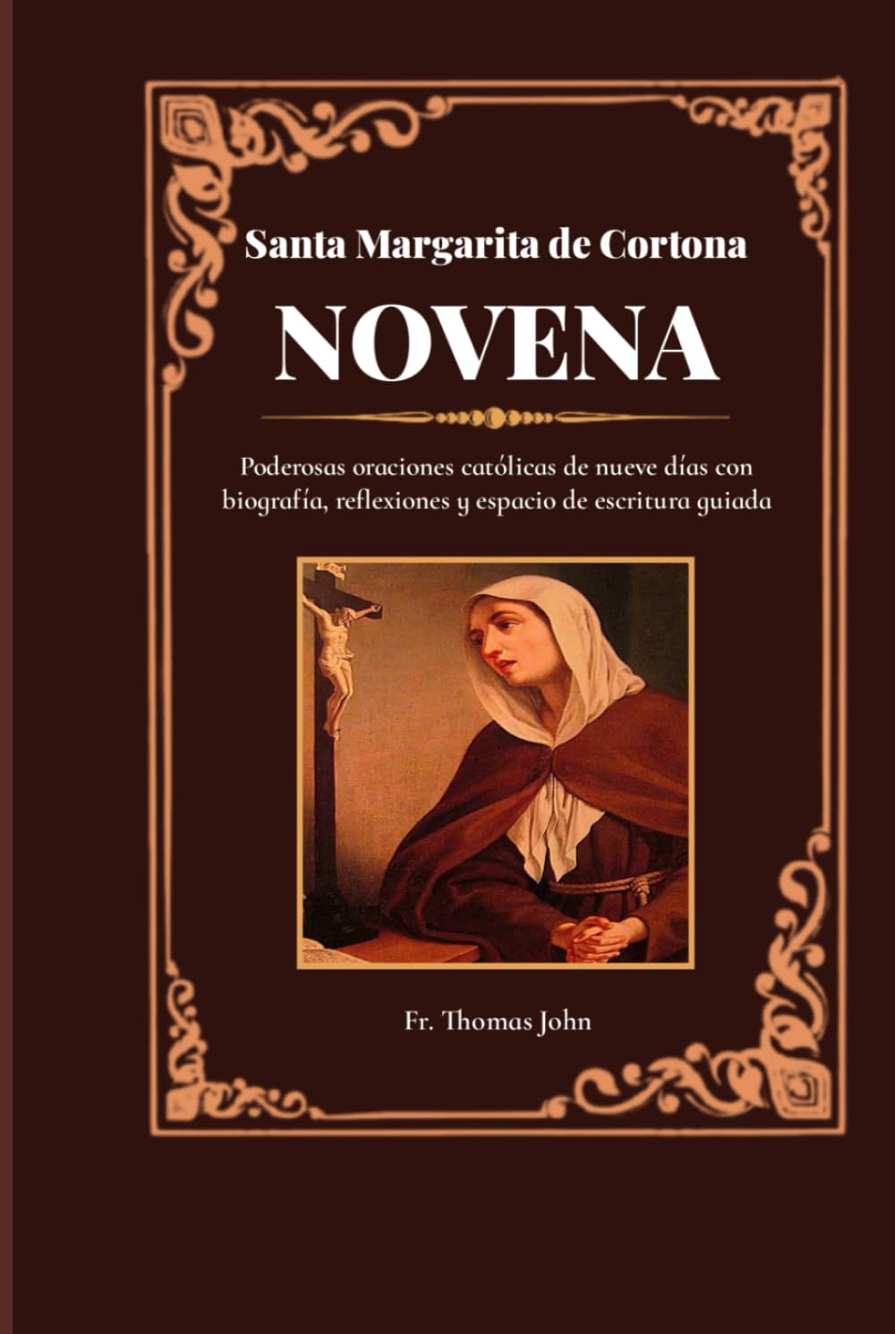 Santa Margarita de Cortona Novena: Poderosas oraciones católicas de nueve días con biografía, reflexiones y espacio de escritura guiada