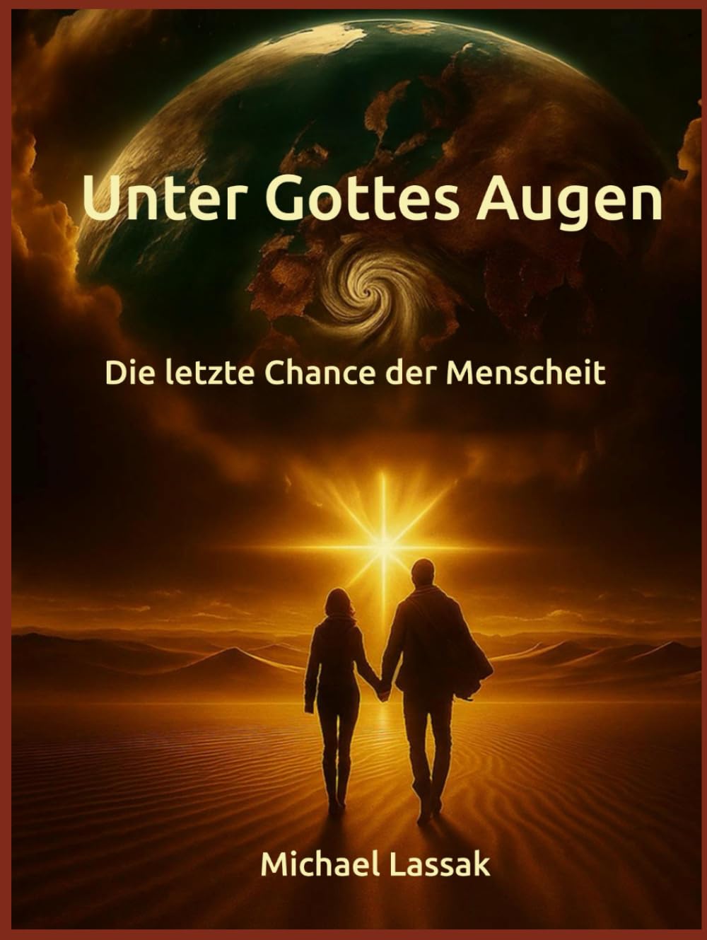 Unter Gottes Augen: Die letzte Chance der Menschheit
