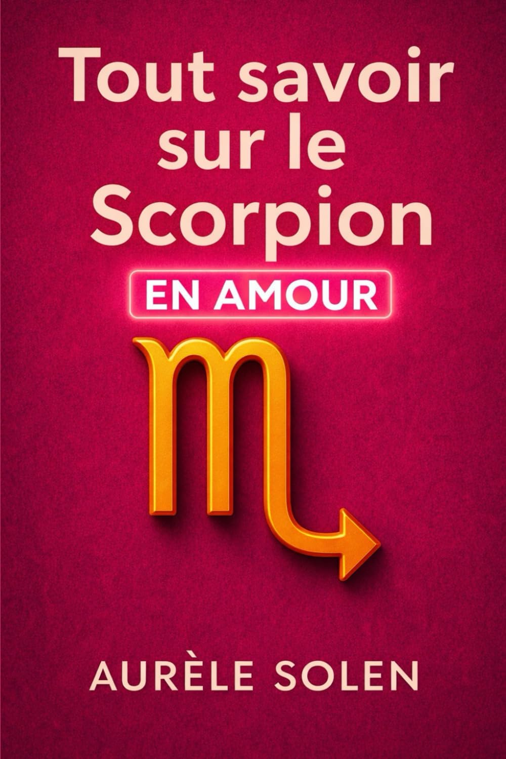 Tout savoir sur le scorpion: En amour