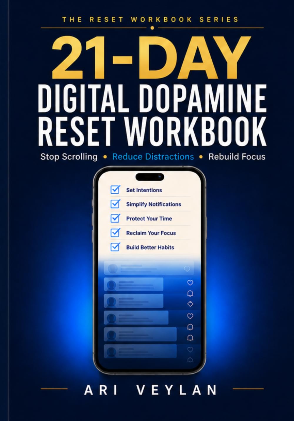 21-Day Digital Dopamine Reset Workbook: A Practical Digital Detox Plan to Stop Scrolling, Reduce Distractions, and Rebuild Focus with Daily Worksheets, Trackers, and Checklists