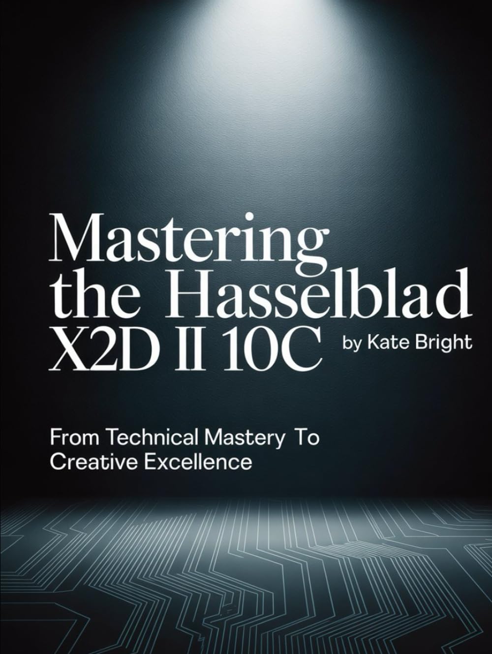 Mastering the Hasselblad X2D II 100C: From Technical Mastery to Creative Excellence
