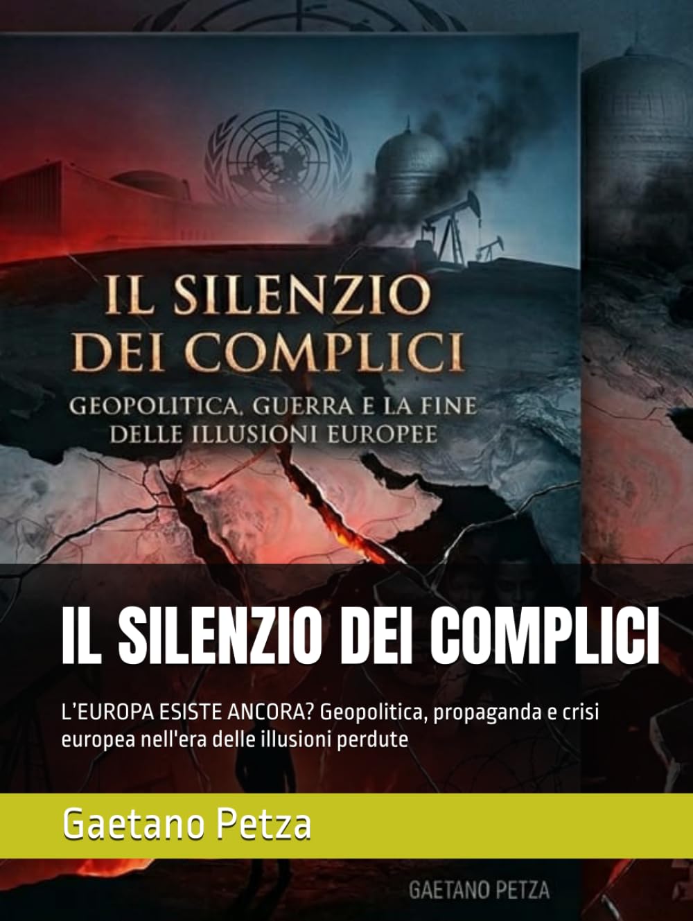 IL SILENZIO DEI COMPLICI: L’EUROPA ESISTE ANCORA? Geopolitica, propaganda e crisi europea nell'era delle illusioni perdute