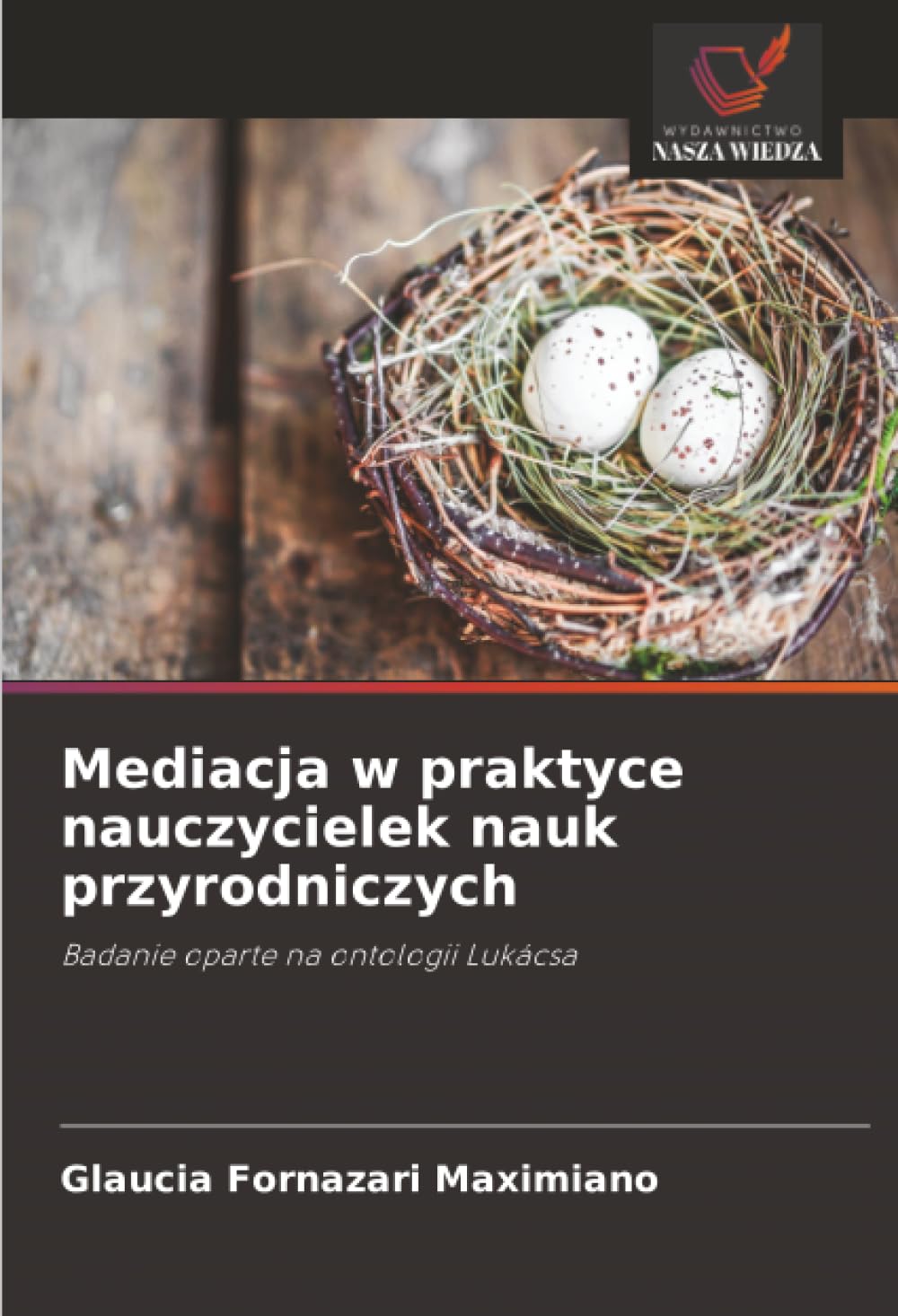 Mediacja w praktyce nauczycielek nauk przyrodniczych: Badanie oparte na ontologii Lukácsa