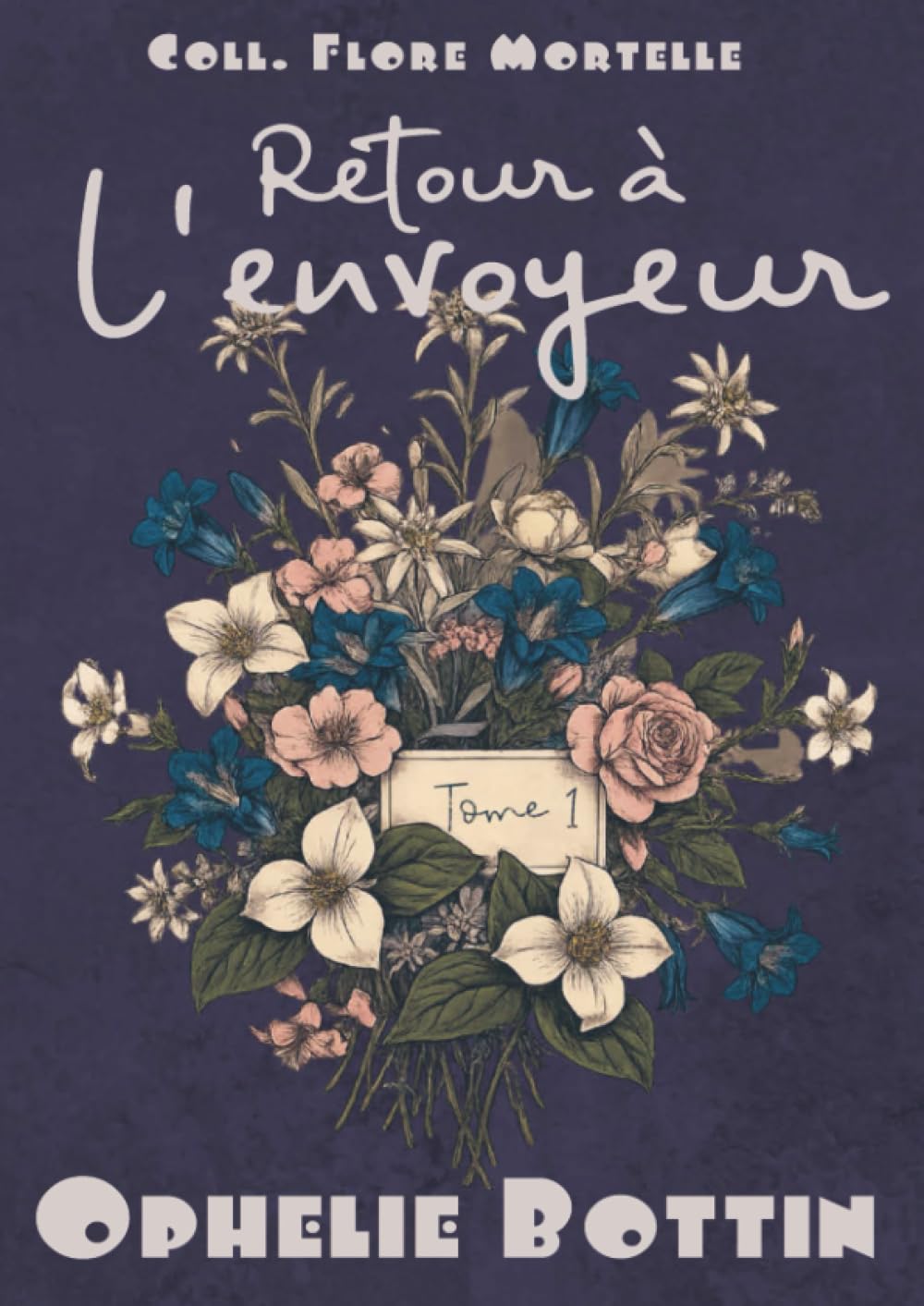 Retour à l'Envoyeur: Flore Mortelle Tome 1