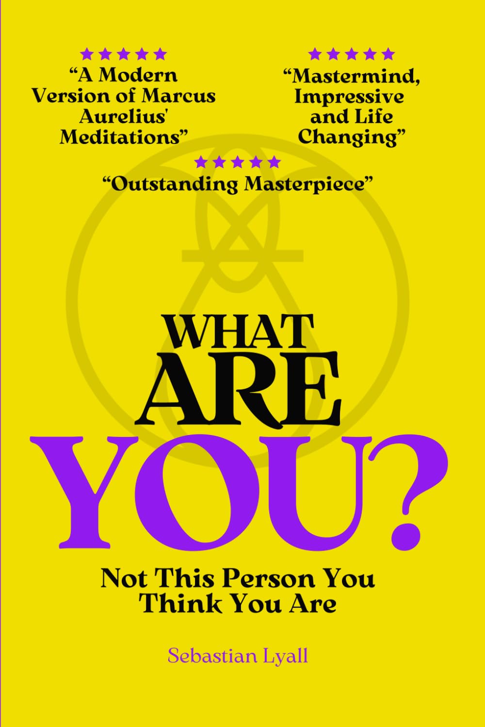 What Are You?: Not This Person You Think You Are