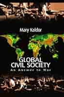 Global Civil Society: An Answer to War: Kaldor, Mary