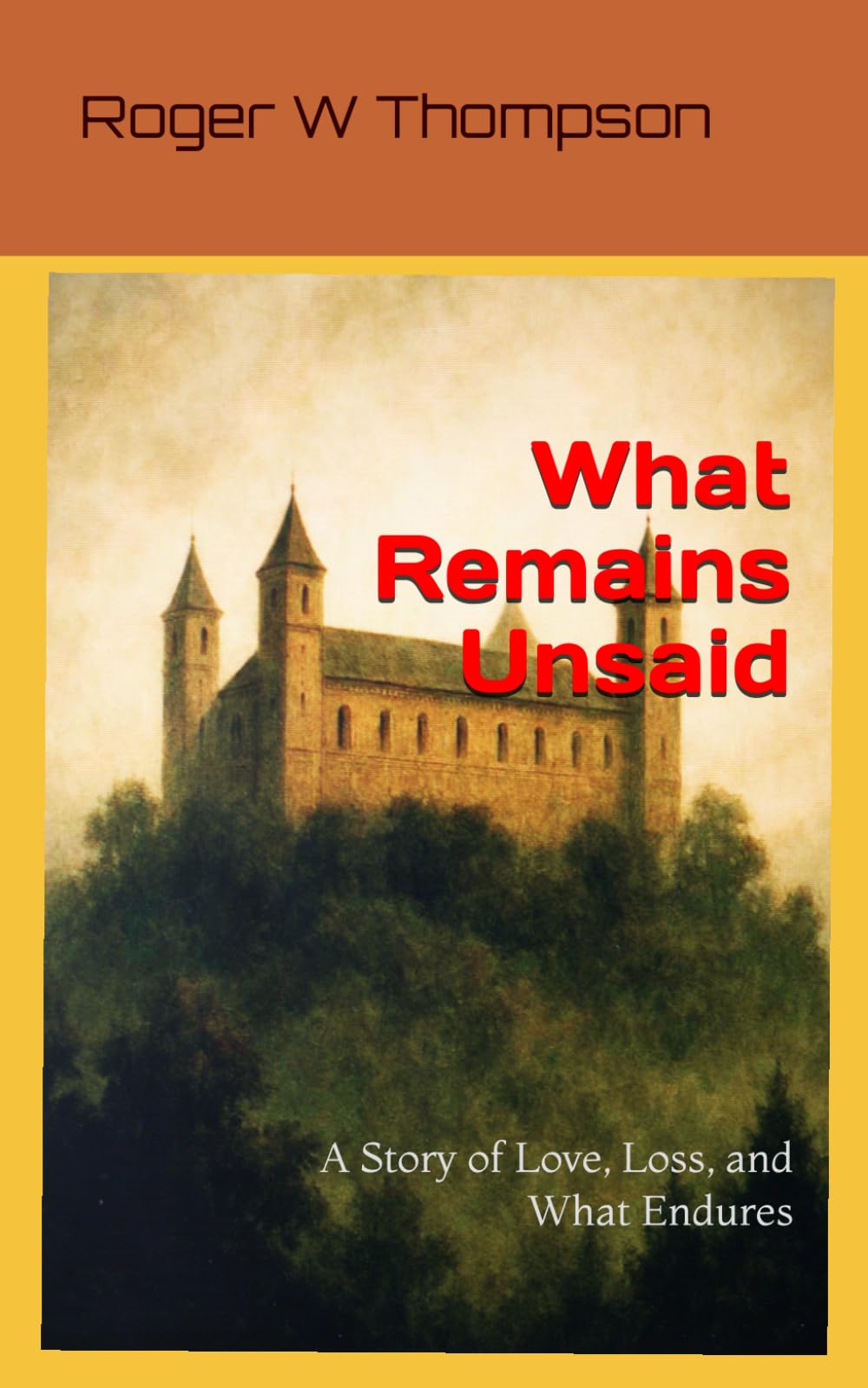 What Remains Unsaid: A Story of Love, Loss, and What Endures
