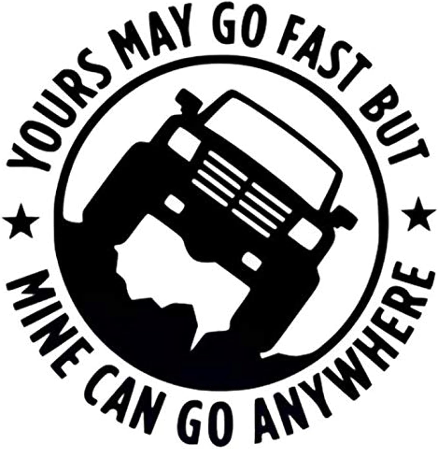 Vinyl Decal Car Sticker for Jeep Enthusiasts Yours May Go Fast But Mine Can Go Anywhere (Black)