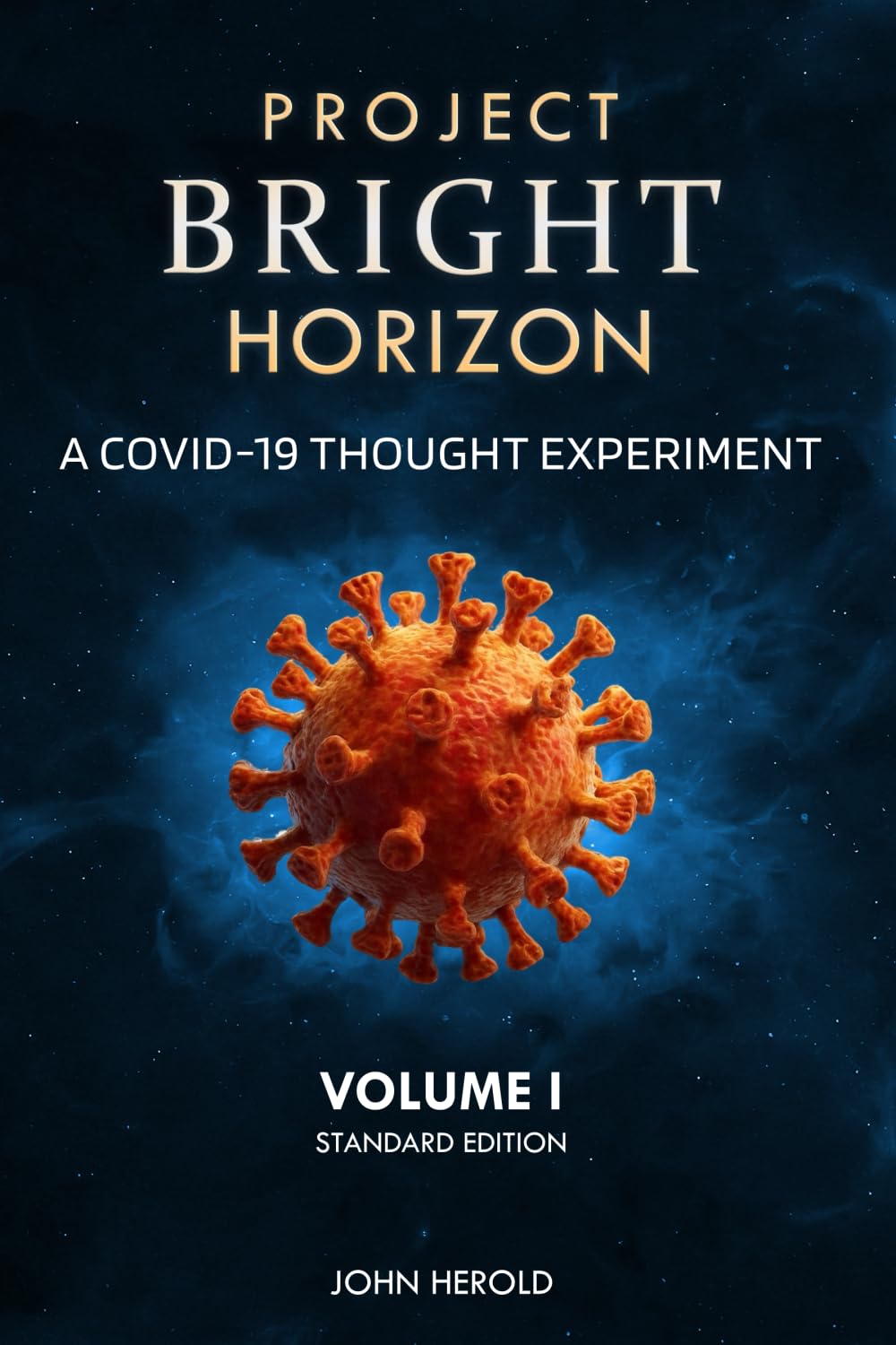 Project Bright Horizon: A COVID-19 Thought Experiment Volume I