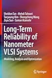 Long-Term Reliability of Nanometer VLSI Systems: Modeling, Analysis and Optimization