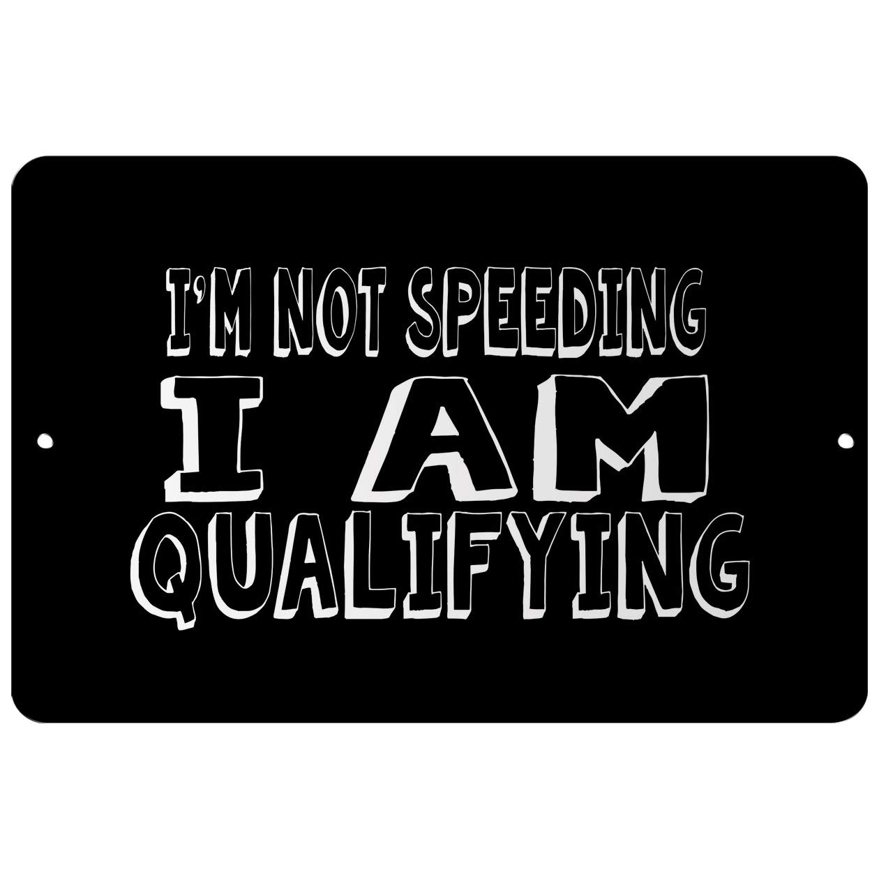 Makoroni - I'm NOT Speeding I'm Qualifying - Street Sign 12