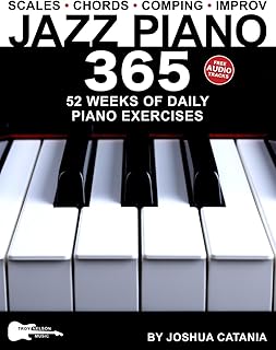 Jazz Piano 365: 52 Weeks of Daily Piano Exercises—Scales, Chords, Comping, and Improvisation!