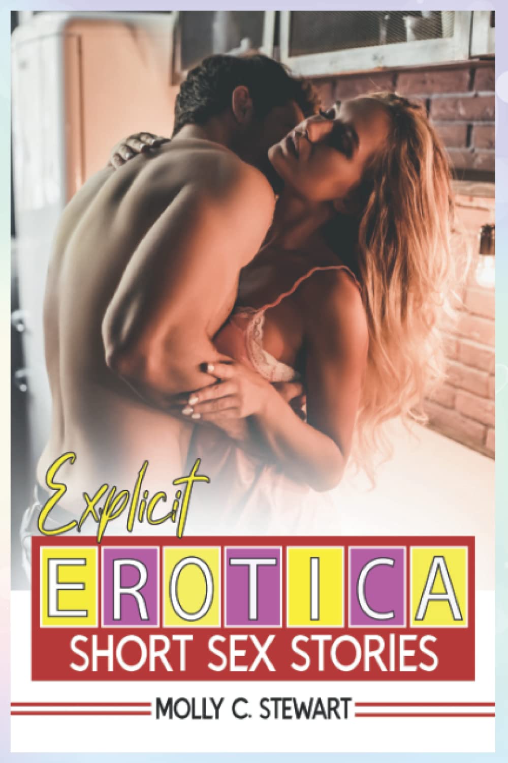Explicit Erotica Short Sex Stories: A Collection of Hot and Dirty, Menage, Taboo, Dream, Explicit, BDSM, Hard Sex Domination, Forced Submission and Many More Stories