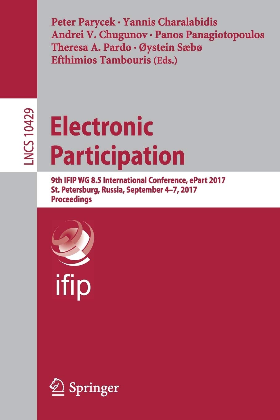 Electronic Participation: 9th IFIP WG 8.5 International Conference, ePart 2017, St. Petersburg, Russia, September 4-7, 2017, Proceedings: 10429 (Theoretical Computer Science and General Issues)