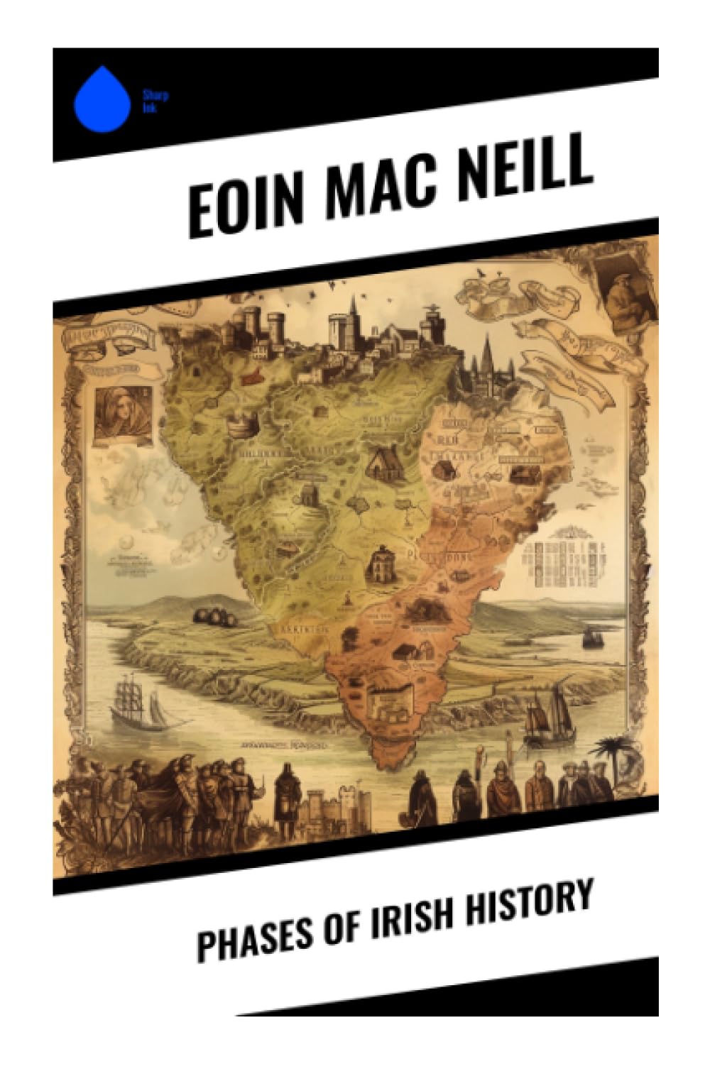 Phases of Irish History: Gaelic Society, Brehon Law, Christian Monasticism, and the Struggle for Ireland's Historical Identity