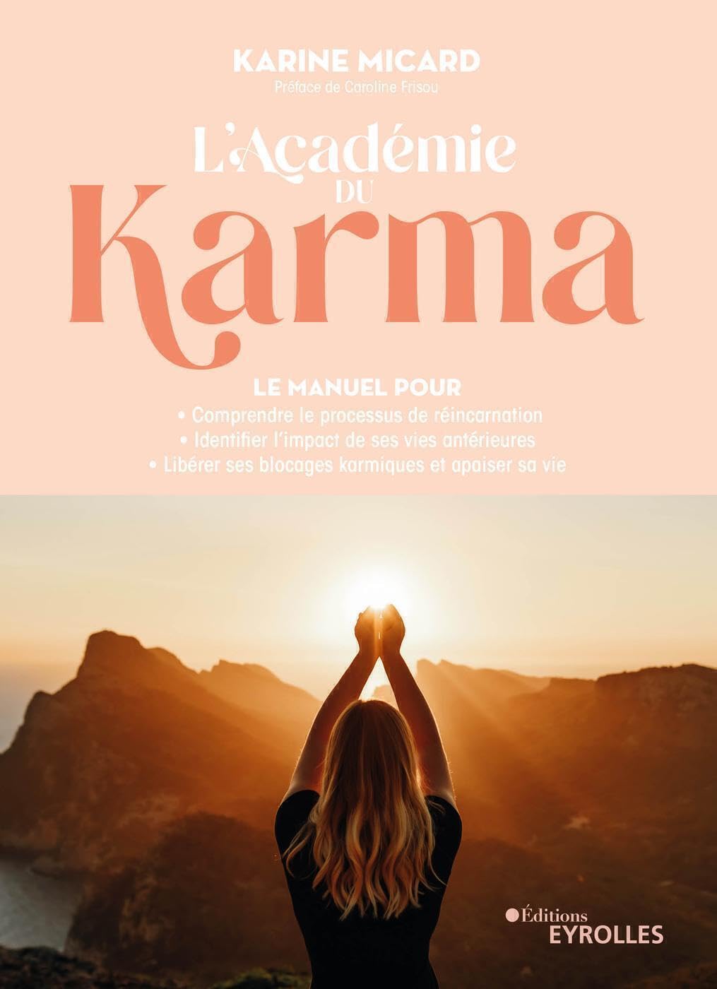 EYROLLES L'Académie du Karma: Le manuel pour comprendre le processus de réincarnation, identifier l'impact de ses vies antérieures, libérer ses blocages karmiques et apaiser sa vie