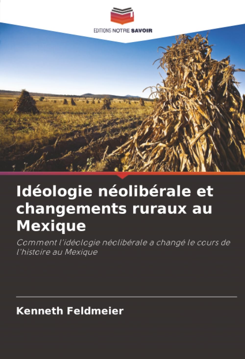 Idéologie néolibérale et changements ruraux au Mexique: Comment l'idéologie néolibérale a changé le cours de l'histoire au Mexique