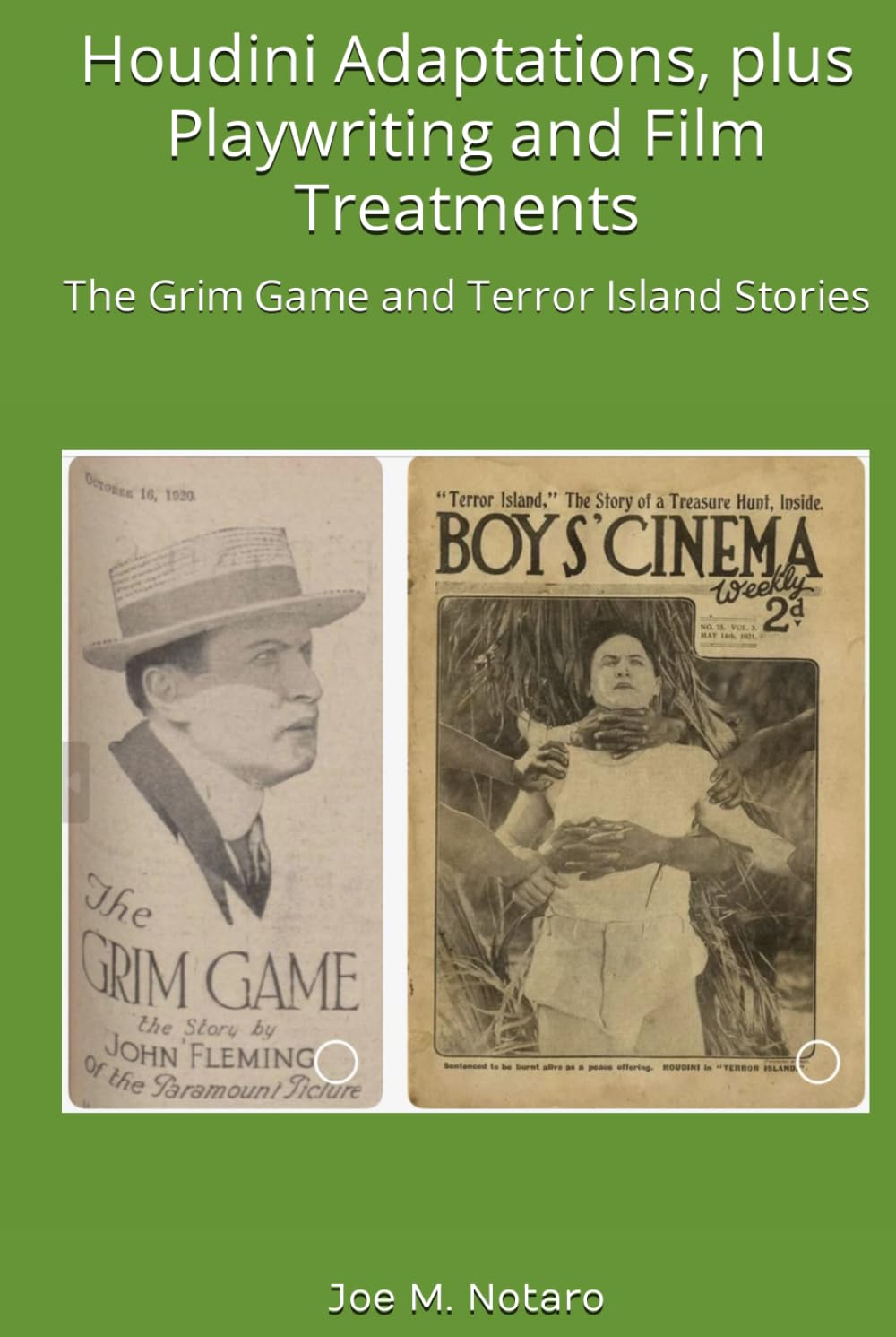 Houdini Adaptations, plus Playwriting and Film Treatments: The Grim Game and Terror Island Stories      Hardcover – August 25, 2024