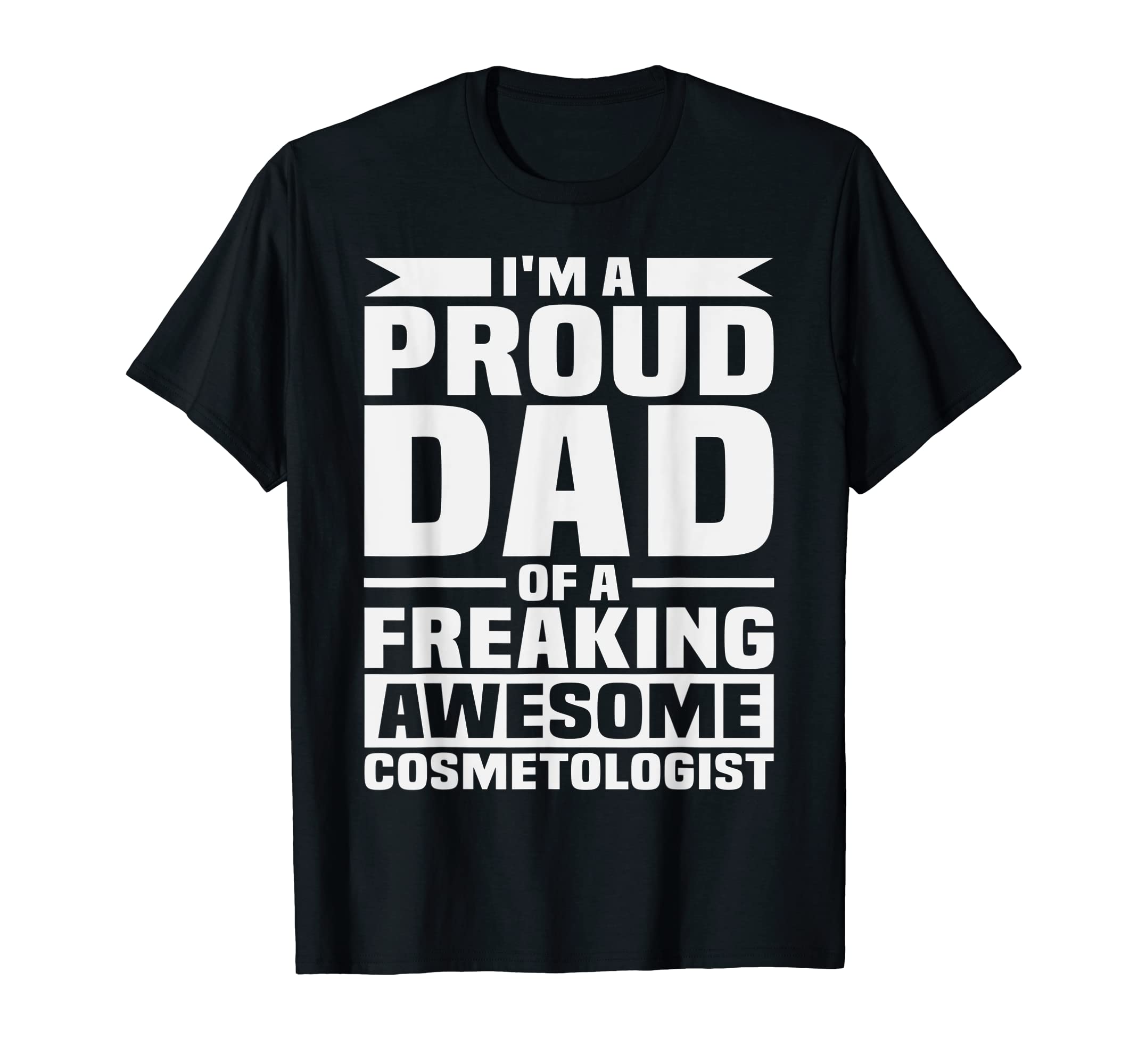 Dia Del Padre Im A Proud Dad Of A Freaking Awesome Cosmeto T-Shirt