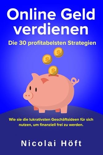 30 Wege zum passiven Einkommen - Die profitabelsten Online-Geldverdienstrategien erklärt. Schritt für Schritt Anleitungen zu einem fünfstelligen Monatseinkommen.