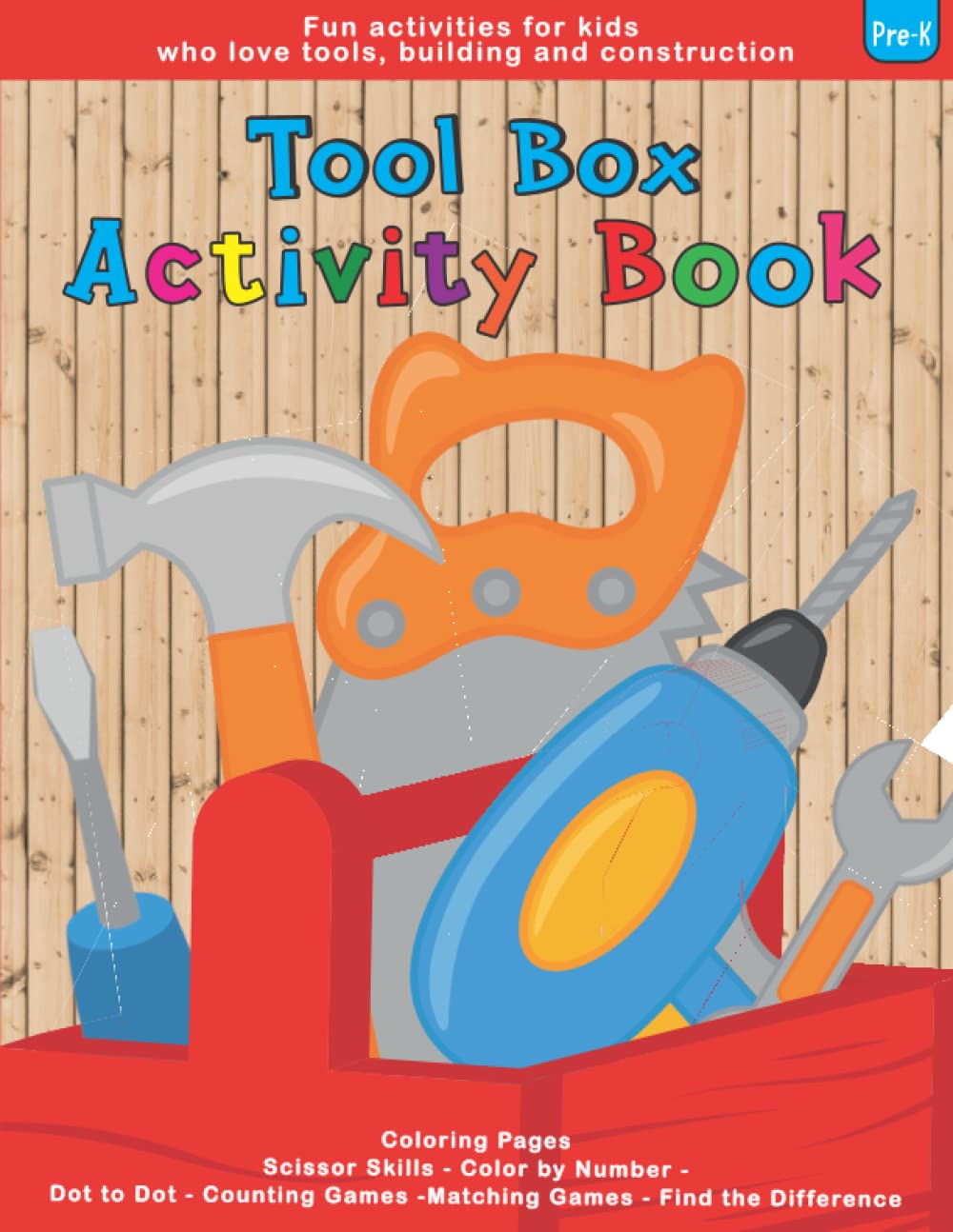 Tool Box Activity Book: Construction Tools Activity Book for Toddlers, Pre-K, ages 2-5. Perfect for Kids who Love Tools