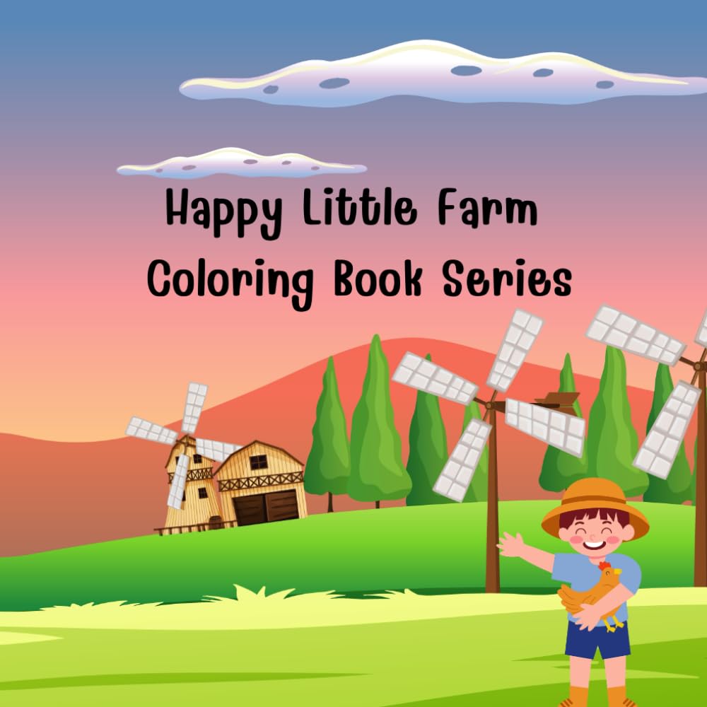 Happy Little Farm Coloring Book Series: Learn About Farm Life with Fun and Simple Coloring Pages