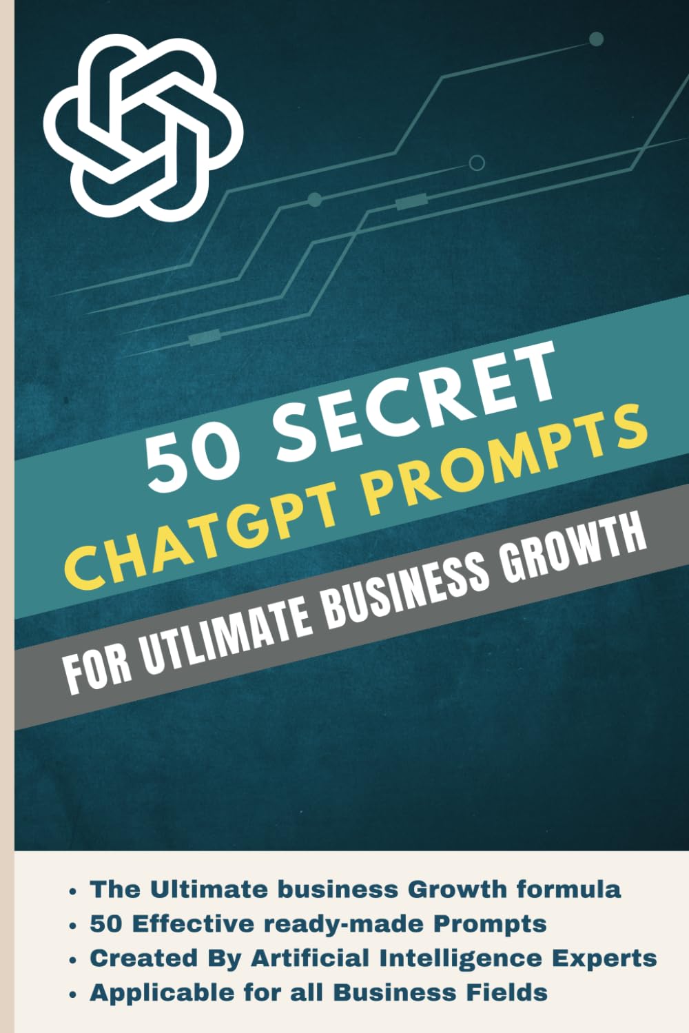 50 Secret Chat GPT Prompts for Ultimate Business Growth: Unlock Exponential Success with AI-Powered Strategies