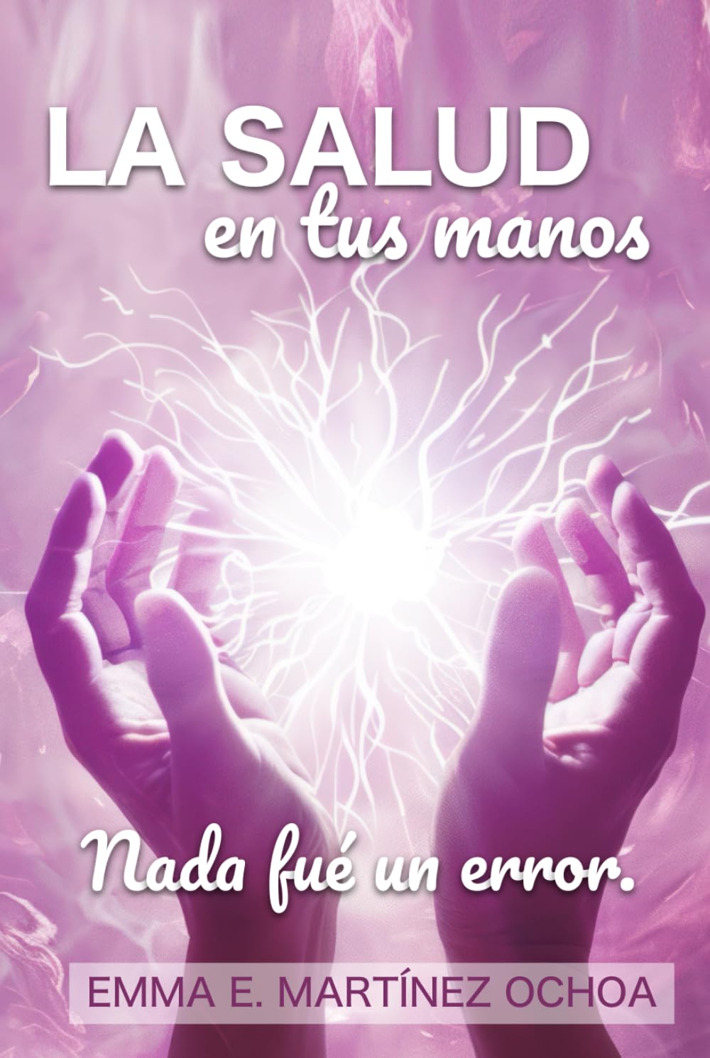LA SALUD EN TUS MANOS: NADA FUE UN ERROR