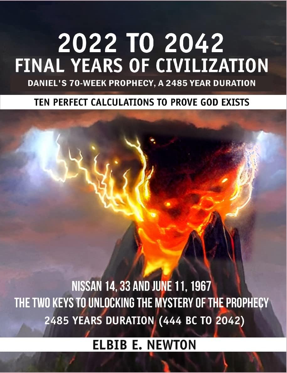 Final Years of Civilization 2022 to 2042: Daniel's 70-Week Prophecy A 2485-Year Duration
