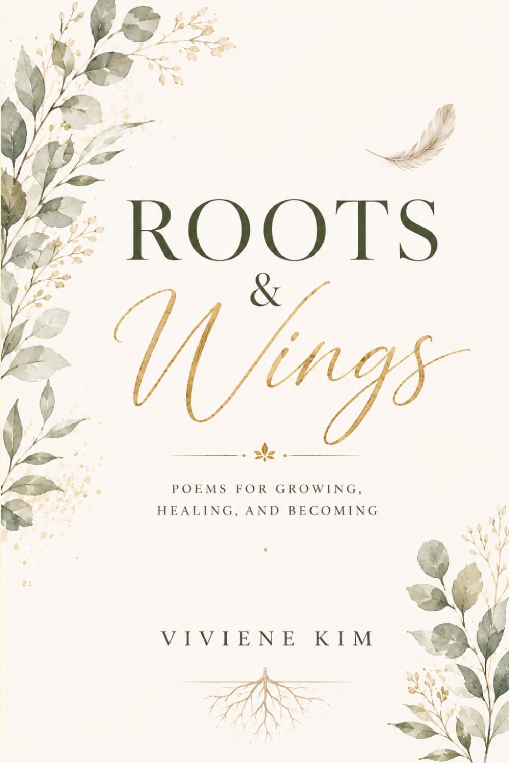 Roots & Wings: Poems for Growing, Healing, and Becoming