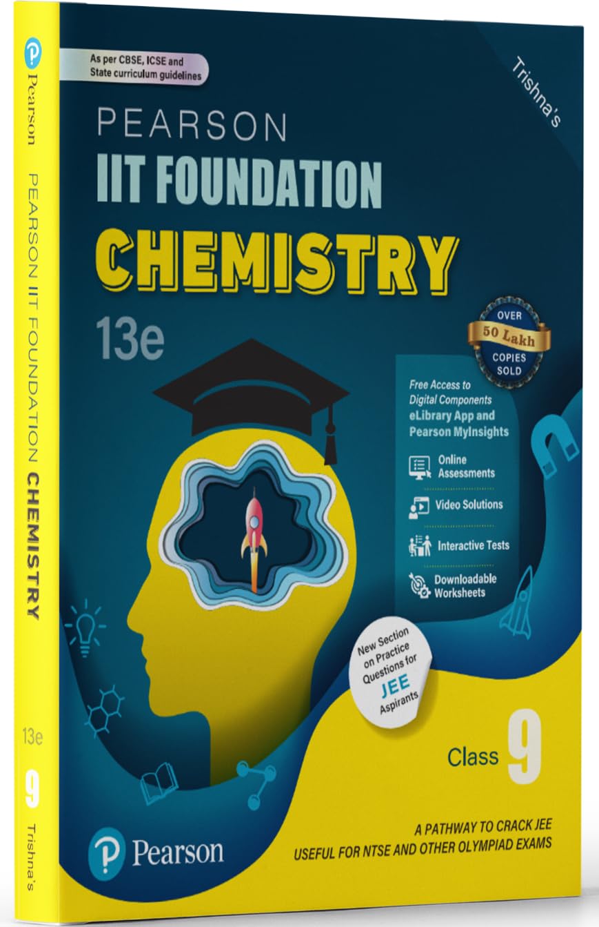 Pearson IIT Foundation' 25 Chemistry Class 9 | For JEE, NTSE & Olympiad Exams |As per CBSE, ICSE & State Curriculums | Includes JEE Practice Questions |Free acess to 9 Online Assessments, 42 Video Solutions & Interactive Tests via Pearson MyInsights & elibrary |13th edition