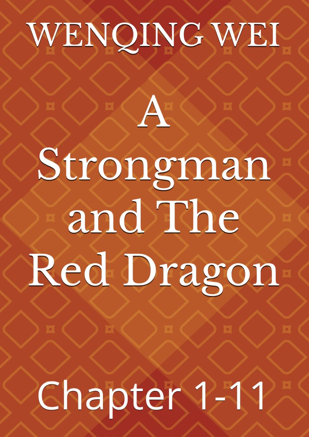 A Strongman and The Red Dragon: Chapter 1-11 (A Christian's Confessions: The Complete Collection)