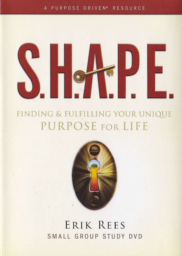 S.H.A.P.E.: Finding and Fulfilling Your Unique Purpose for Life - Erik Rees