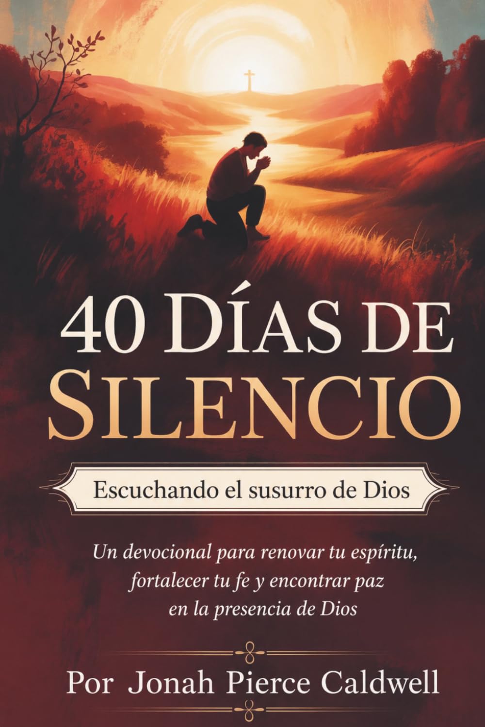 40 días de silencio: Escuchando el susurro de Dios: Un devocional para renovar tu espíritu, fortalecer tu fe y encontrar paz en la presencia de Dios
