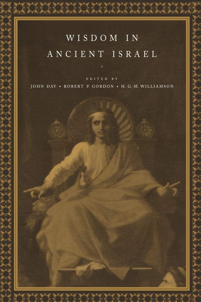 Wisdom in Ancient Israel: Essays in Honour of J. A. Emerton
