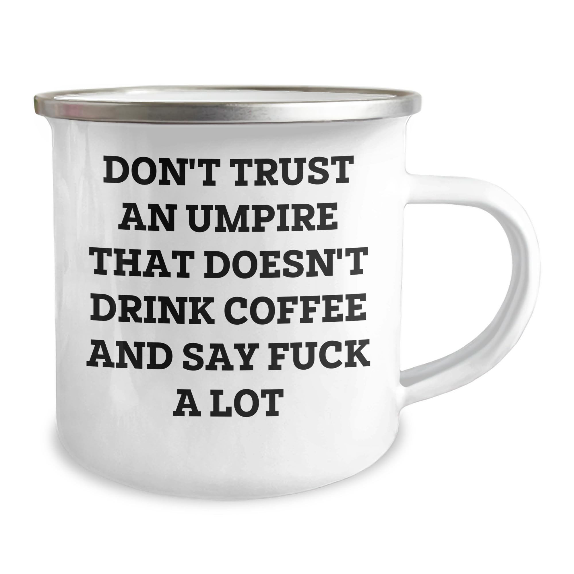 Funny Umpire Gifts for Christmas, Don't Trust An Umpire That Doesn't Drink Coffee And Say F-k A Lot, Umpire Camping Mug, Unique Umpire Presents from Men to Friends, Gifts for Umpire Love