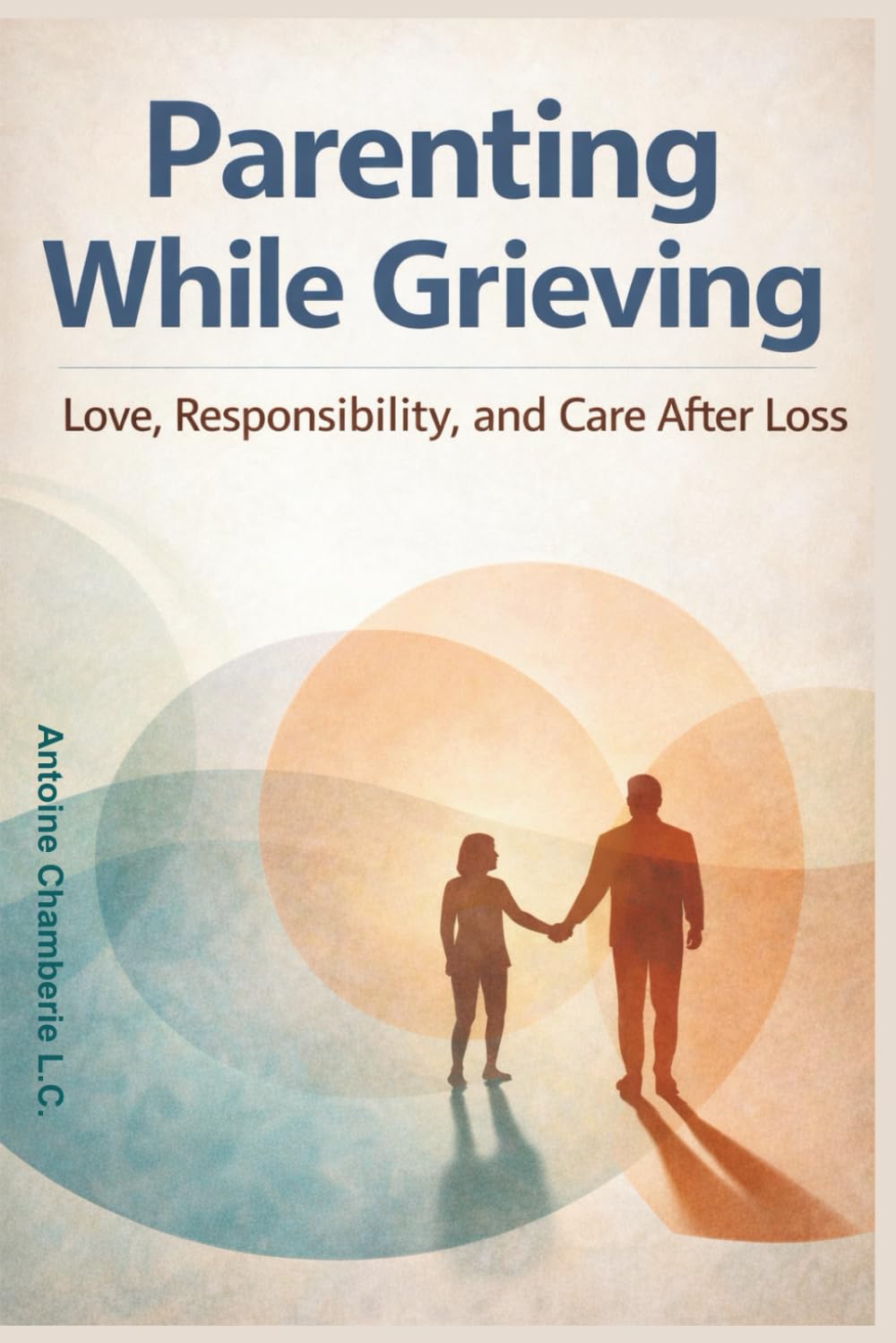 Parenting While Grieving: Love, Responsibility, and Care After Loss