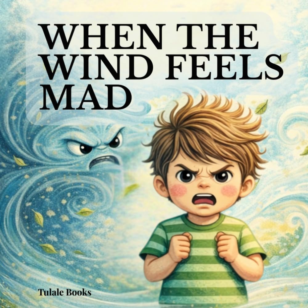 When the Wind Feels Mad: A story to help children understand anger and find calm