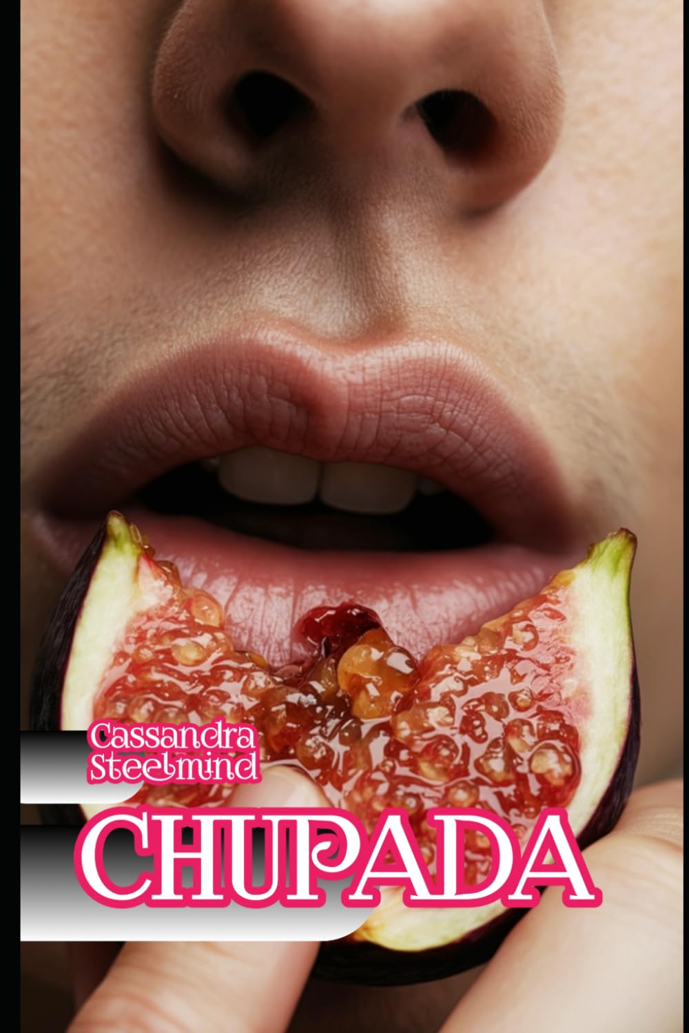 CHUPADA: Erotismo para Mulheres: Contos Explícitos de Prazer, Submissão e Liberdade (Coleção Erótica SteelMind)